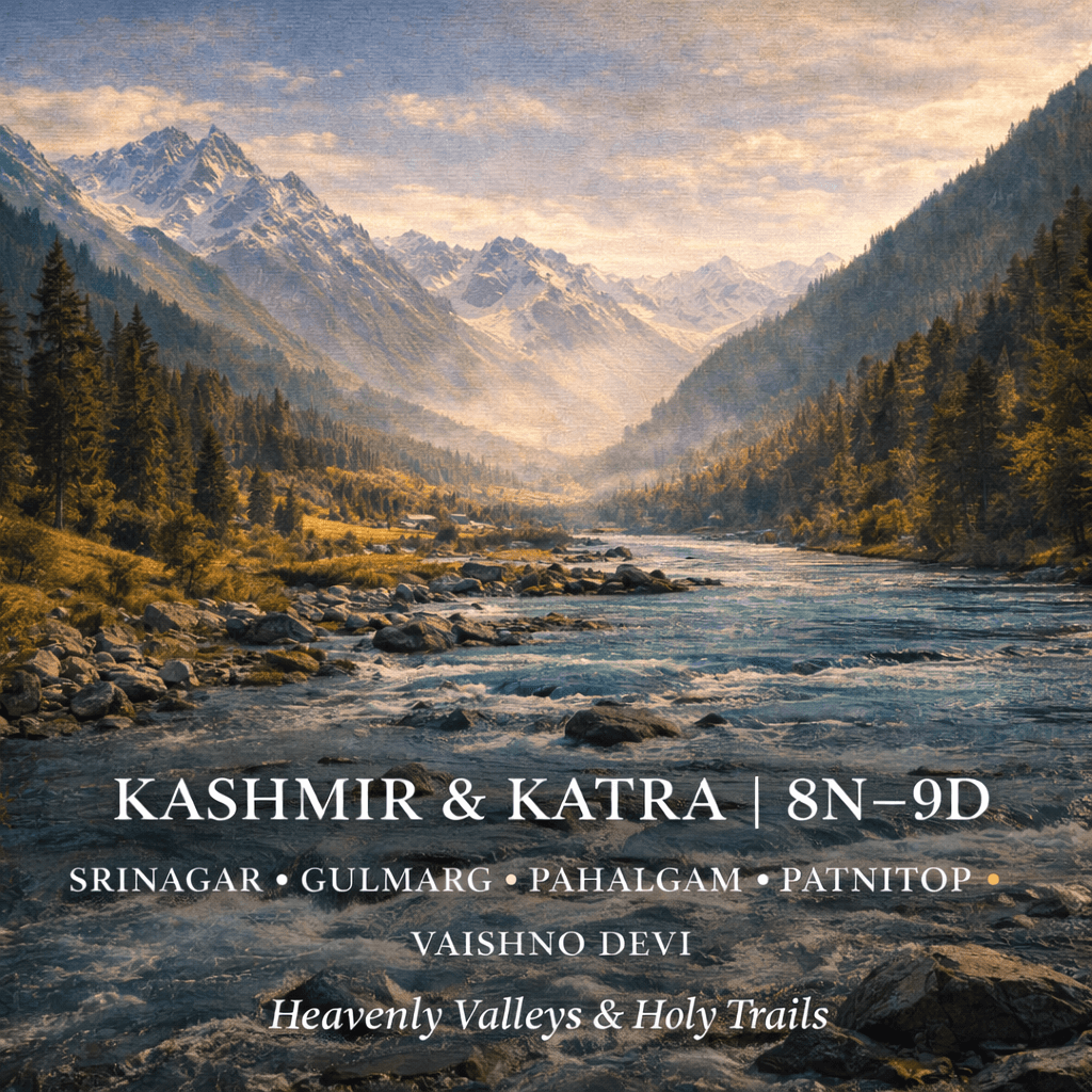 KASHMIR & KATRA | 8N–9D | SRINAGAR ✦ GULMARG ✦ PAHALGAM ✦ PATNITOP ✦ VAISHNO DEVI Heavenly Valleys & Holy Trails