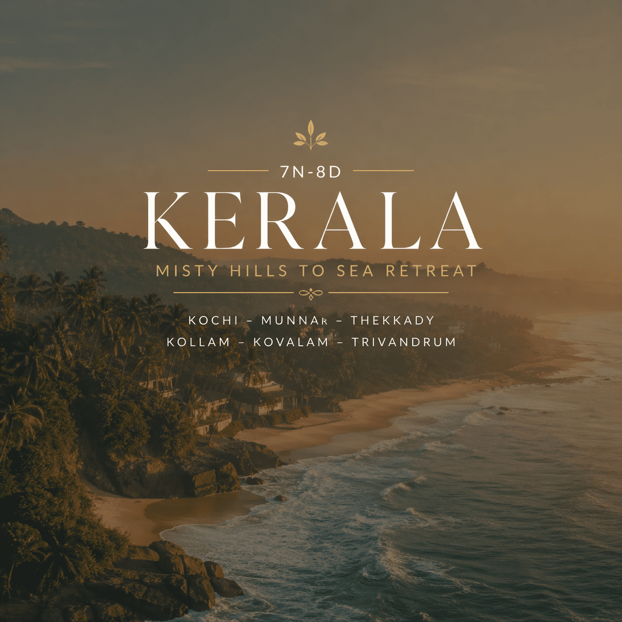 KERALA | 7N-8D | MISTY HILLS TO SEA RETREAT | KOCHI – MUNNAR – THEKKADY – ASTMUDI – KOVALAM – TRIVANDRUM