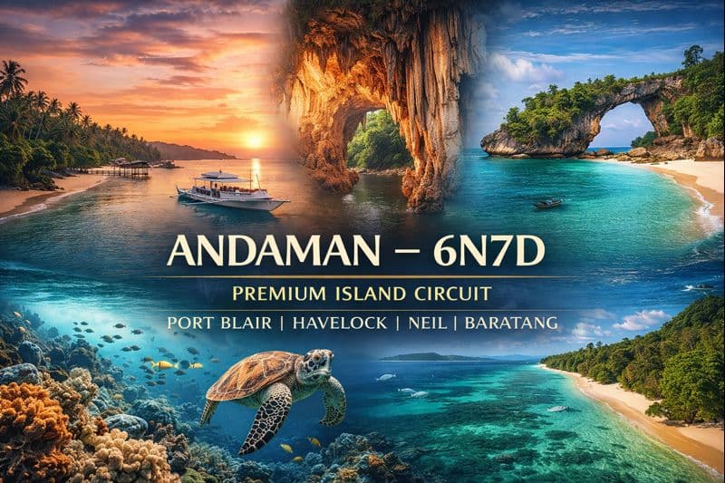 ANDAMAN – 6N7D | PREMIUM ISLAND CIRCUIT | PORT BLAIR | HAVELOCK | NEIL | BARATANG