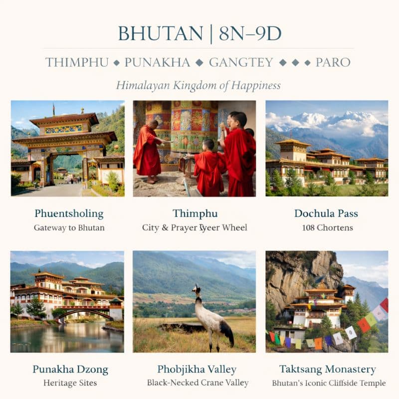 BHUTAN | 8N–9D | THIMPHU ✦ PUNAKHA ✦ GANGTEY ✦ PARO Himalayan Kingdom of Happiness