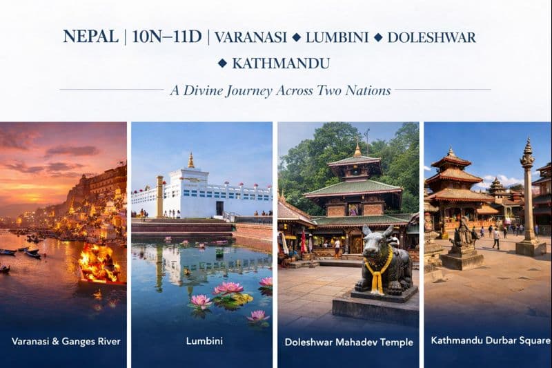 NEPAL | 10N–11D | VARANASI ✦ LUMBINI ✦ DOLESHWAR ✦ KATHMANDU A Divine Journey Across Two Nations