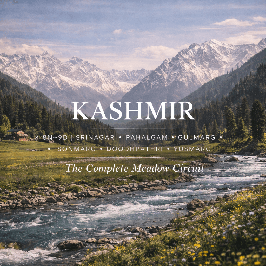 KASHMIR | 8N–9D | SRINAGAR ✦ PAHALGAM ✦ GULMARG ✦ SONMARG ✦ DOODHPATHRI ✦ YUSMARG The Complete Meadow Circuit