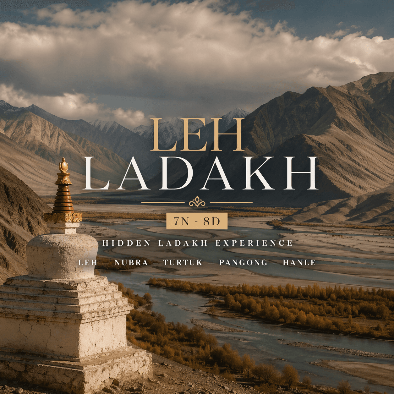 LEH LADAKH | 7N-8D | HIDDEN LADAKH EXPERIENCE | LEH – NUBRA – TURTUK – PANGONG – HANLE