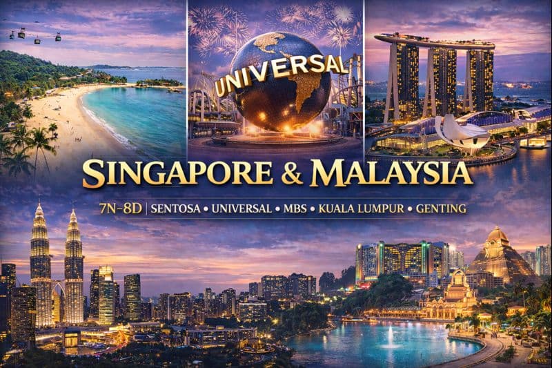 SINGAPORE & MALAYSIA | 7N–8D | SENTOSA ✦ UNIVERSAL ✦ MBS ✦ KUALA LUMPUR ✦ GENTING ✦ SUNWAY